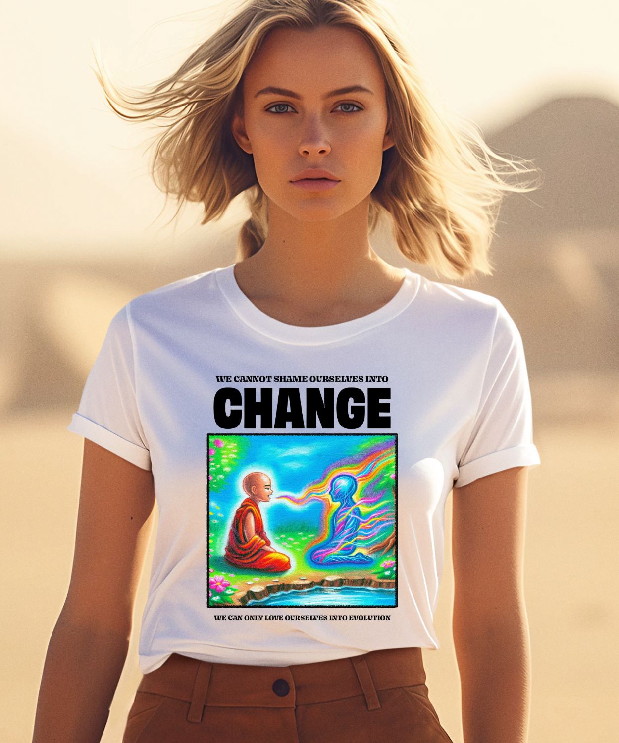 We Cannot Shame Ourselves Into Change We Can Only Love Ourselves Into Evolution Shirt0