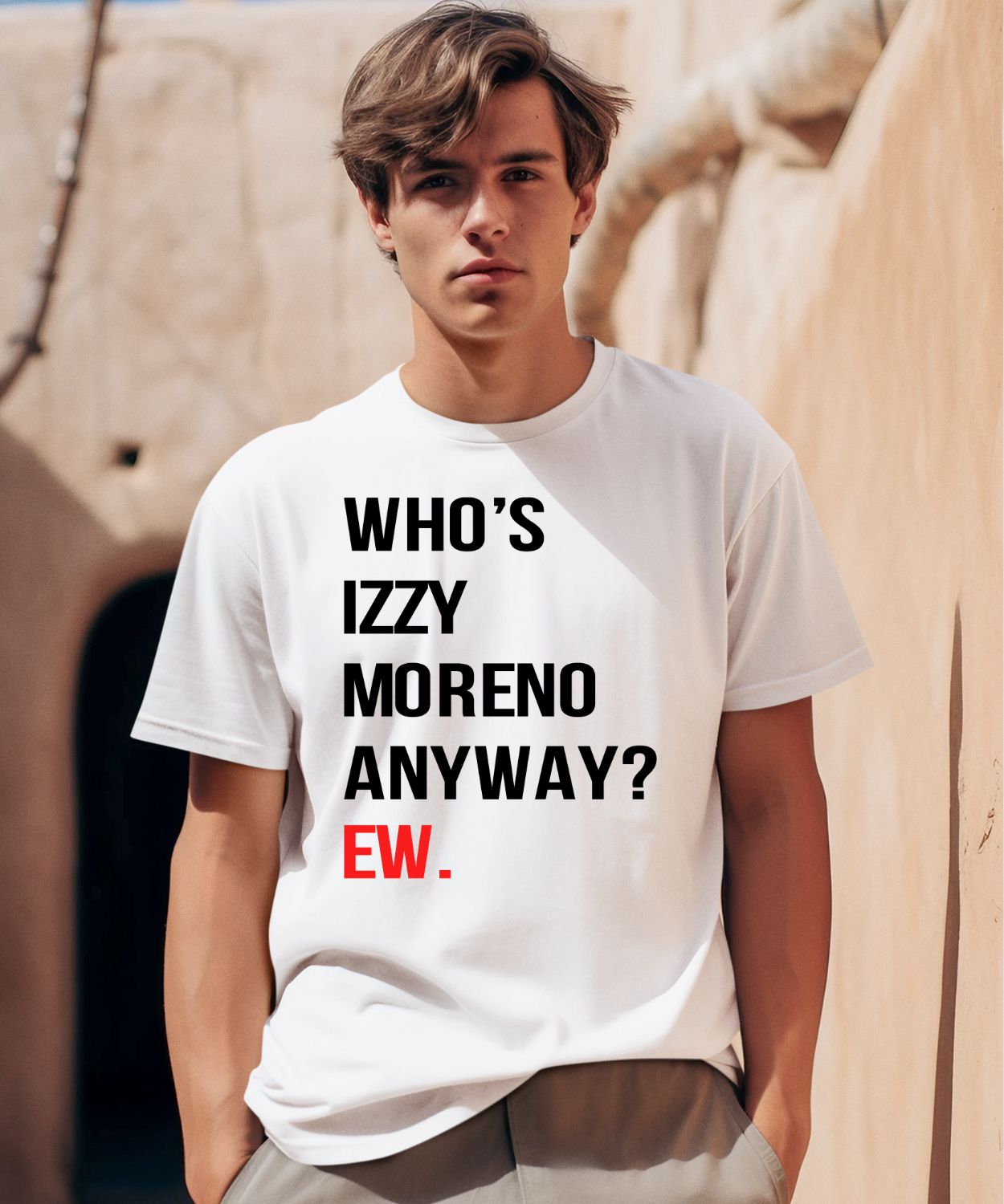 Whos Izzy Moreno Anyway Ew Shirt