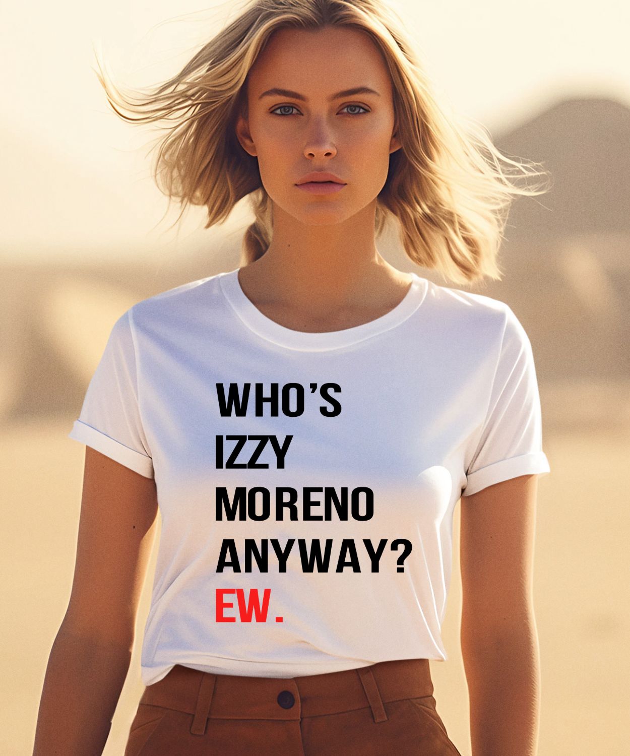 Whos Izzy Moreno Anyway Ew Shirt0