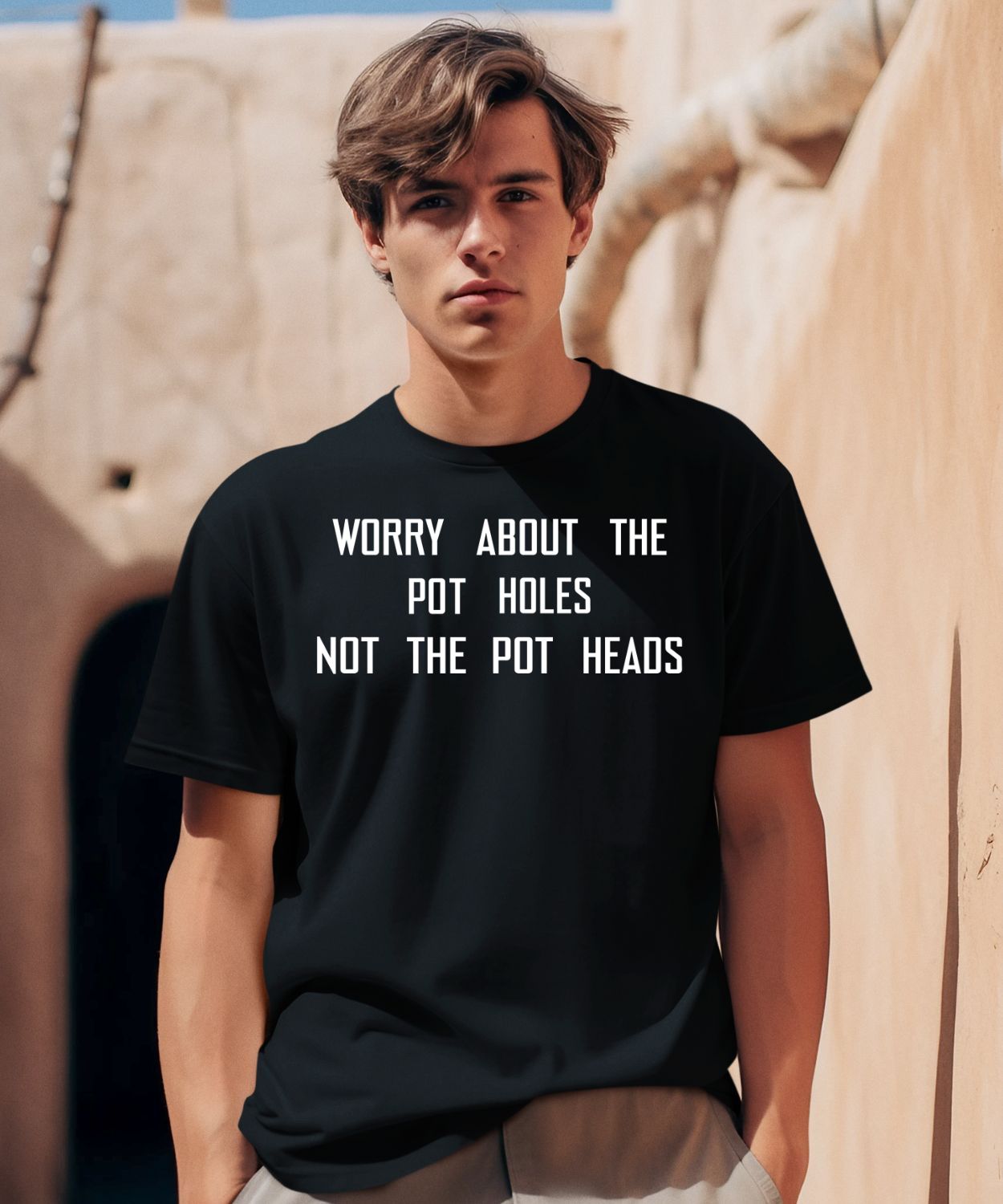 Worry About The Pot Holes Not The Pot Heads Shirt